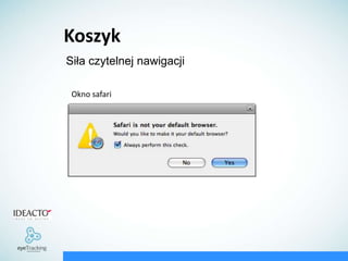 MechanizmykontynuacjizakupówKoszykObjaśnienia w usprawnianiu procesu decyzyjnego„Informacja: Koszyk” Duża ilość tekstu