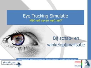 Eye TrackingSimulatieWat valt op en wat niet? Bij schap- en  winkeloptimalisatie 