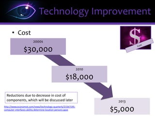 • Tolerance to head movement:
– How this has been improved while
keeping accuracy/precision constant?
• Higher resolution cameras
– By increasing megapixels
• Use multiple cameras
Technology Improvement
T. Suzuki, “Challenges of Image-Sensor Development”, ISSCC, 2010
 