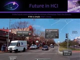 ΩΩFuture in HCI
Simple interaction with Google
Glass through VOICE
 