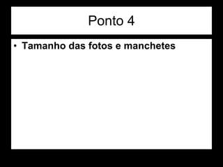 Ponto 4 Tamanho das fotos e manchetes 