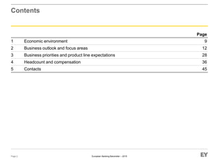European Banking Barometer – 2015
Contents
Page
1 Economic environment 9
2 Business outlook and focus areas 12
3 Business priorities and product line expectations 28
4 Headcount and compensation 36
5 Contacts 45
Page 2
 
