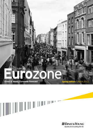 Eurozone
Ernst & Young Eurozone Forecast   Spring edition — March 2013
 