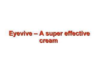 Eyevive – A super effective cream   