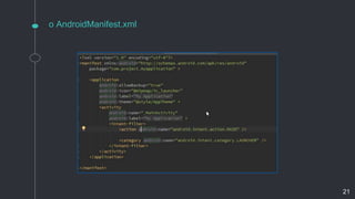 o AndroidManifest.xml
21
 