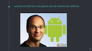 ...outubro de 2003 em uma galaxia não tão distante da Califórnia
6
 