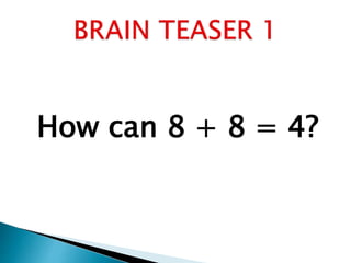 How can 8 + 8 = 4?
 