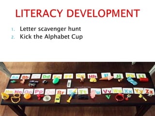 1. Letter scavenger hunt
2. Kick the Alphabet Cup
 