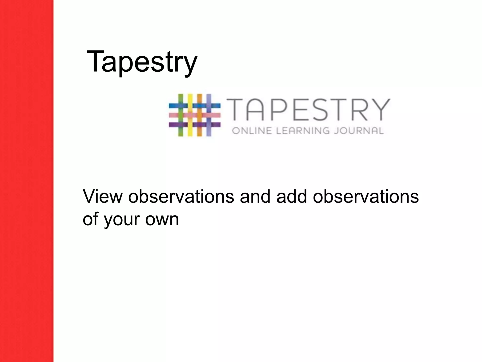 Tapestry
View observations and add observations
of your own
 