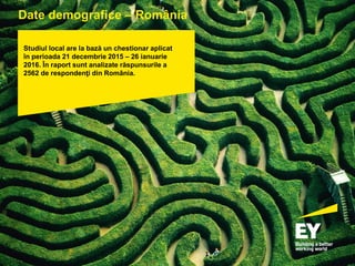 pagina 85
Date demografice – România
Studiul local are la bază un chestionar aplicat
în perioada 21 decembrie 2015 – 26 ianuarie
2016. În raport sunt analizate răspunsurile a
2562 de respondenţi din România.
 