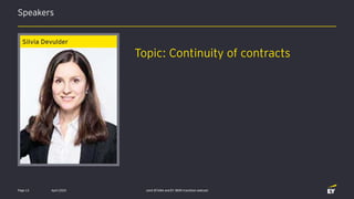 Speakers
April 2020 Joint EFAMA and EY IBOR transition webcastPage 13
Silvia Devulder
Topic: Continuity of contracts
 