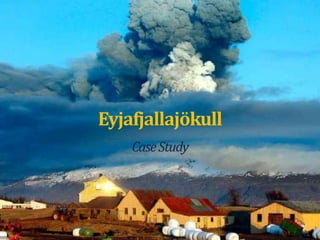 Eyjafjallajökull
    Case Study
 