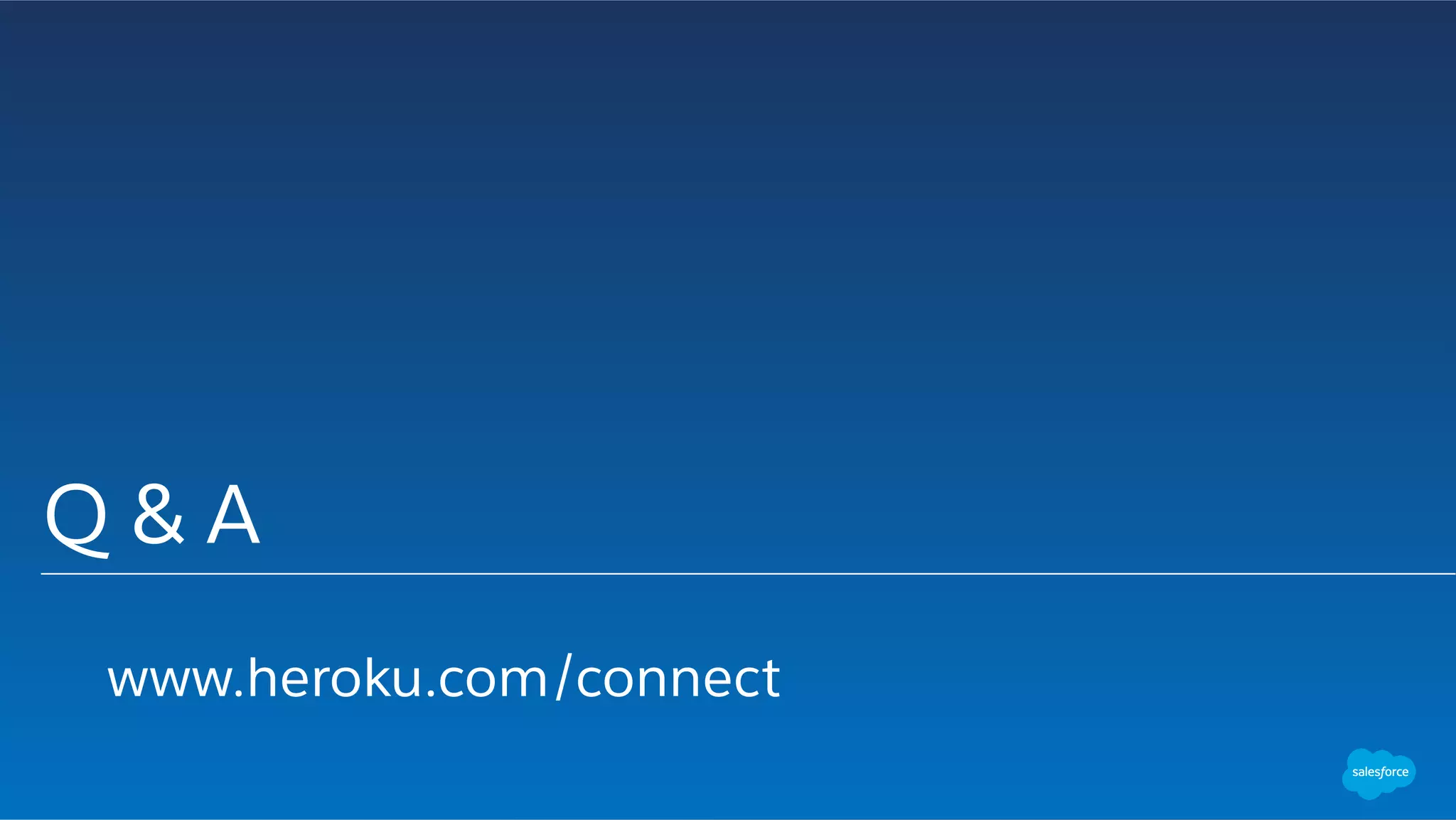 Q & A
www.heroku.com/connect
 