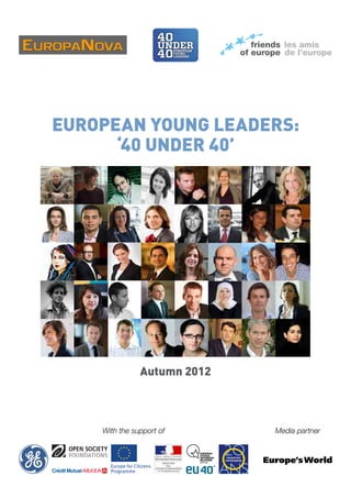 European Young Leaders:
‘40 under 40’

Autumn 2012

With the support of

Media partner

 