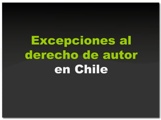 Excepciones al derecho de autor en Chile 