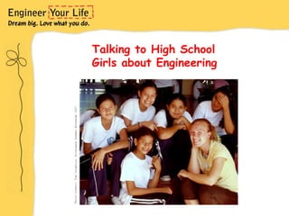 Photo Credit: Tom Coughlin, Nicaragua Summer Exchange 2007

Talking to High School
Girls about Engineering

 