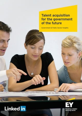 Talent acquisition
for the government
of the future
Government & Public Sector Insights
 