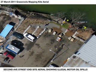 SECOND AVE STREET END SITE AERIAL SHOWING ILLEGAL MOTOR OIL SPILLS  27 March 2011 Grassroots Mapping Kite Aerial 