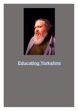 Educating Yorkshire

 
