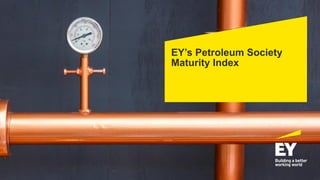 EY’s Petroleum Society
Maturity Index
 