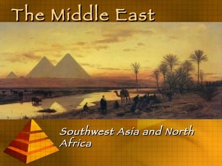 The Middle East Southwest Asia and North Africa 