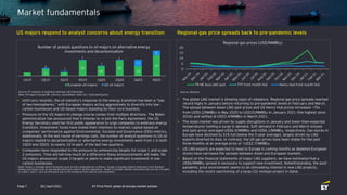 Q2 | April 2021 EY Price Point: global oil and gas market outlook
Page 7
Market fundamentals
US majors respond to analyst concerns about energy transition Regional gas price spreads back to pre-pandemic levels
• Until very recently, the oil industry’s response to the energy transition has been a “tale
of two hemispheres,” with European majors acting aggressively to diversify into low-
carbon businesses and US-based majors standing by their core business.
• Pressure on the US majors to change course comes from multiple directions. The Biden
administration has announced that it intends to re-join the Paris Agreement, the US
Energy Secretary used her first public appearance to urge companies to embrace energy
transition, investment funds have stated their intention to redirect capital based on
companies’ performance against Environmental, Societal and Governance (ESG) metrics.
Additionally, in the last round of earnings calls, the number of analyst questions to US oil
majors related to decarbonization or alternative energy investments went from 1 in both
1Q20 and 2Q20, to nearly 10 in each of the last two quarters.
• Companies have responded to the pressure by announcing targets for scope 1 and scope
2 emissions. Time will tell how much of a difference these announcements will make. No
US majors announced scope 3 targets or plans to make significant investment in low-
carbon businesses.
• The global LNG market is showing signs of rebalance. Regional gas price spreads reached
record highs in January before returning to pre-pandemic levels in February and March.
The spread between Asian LNG spot prices and US Henry Hub prices increased ~75x
from US$0.2/MMBtu in May 2020 to US$15/MMBtu in January 2021 (the highest since
2016) and settled at US$3.4/MMBtu in March 2021.
• The Asian market was driven by supply disruptions in January and lower-than-expected
temperatures fuelling a surge in demand. Soft demand in February and March ensued
and spot prices averaged US$6.5/MMBtu and US$6.1/MMBtu, respectively. Gas stocks in
Europe have declined to 31% full (below the 5-year average), largely driven by LNG
exports diverted to Asia. In contrast, the US gas prices have been stable for the past
three months at an average price of ~US$2.7/MMBtu.
• US LNG exports are expected to head to Europe in coming months as depleted European
stocks have narrowed the spreads between Asian and European markets.
• Based on the financial statements of major LNG suppliers, we have estimated that a
US$6/MMBtu spread is necessary to support new investment. Notwithstanding, the post-
pandemic price environment seems to be stimulating interest in new LNG projects,
including the recent sanctioning of a large (32 mmtpa) project in Qatar.
Source: EY analysis of quarterly earnings call transcripts
Note: Oil majors include BP, Chevron, ExxonMobil, Shell, Eni, Total and Equinor
Source: Refinitiv
0
5
10
15
20
Regional gas prices (US$/MMBtu)
TR NE Asia LNG spot TTF front month hist Henry Hub front month hist
Note: Scope 1 includes direct emissions such as fuel combusted at a refinery, Scope 2 includes indirect emissions from finished
energy purchases such as purchased electricity used in facility operations. Scope 3 includes indirect emissions that are not included
in scope 1 and 2, such as emissions due to the produced fuel used by end customers.
7 11 7
26
16
26
16
34
2
1
1
1
1
11
8
1Q19 2Q19 3Q19 4Q19 1Q20 2Q20 3Q20 4Q20
Number of analyst questions to oil majors on alternative energy
investments and decarbonization
European oil majors US oil majors
 