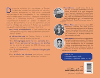 MélissaAldana
VincentDromer
YoannLeméni
Studio Eyrolles © Éditions Eyrolles
25 €
Codeéditeur:G57059
ISBN:978-2-212-57059-5
D
émarche créative par excellence, le Design
Thinking est aujourd’hui plébiscité par de nom-
breuses entreprises et fait partie intégrante
des processus de changement ou de l’émergence
de nouvelles idées. Pourtant, il n’est pas simple de se
lancer et la méthode manque : comment faire
concrètement ? mener un « atelier » ? adopter une
posture de facilitateur ? créer les conditions d’une
bonne intelligence collective ? Autant de questions
auxquelles ce livre hyper pratique répondra.
• 60 outils indispensables à une démarche de
Design Thinking pour être rapidement opération-
nel en atelier.
• 4 démarches-type de Design Thinking prêtes à
l’emploi pour vous aider à démarrer.
• Des témoignages concrets, des conseils d’ex-
perts et des partages d’expériences de startup
ou de grands groupes du CAC 40 pour vous
inspirer et vous guider.
• Des trucs et astuces pour « faciliter » les groupes
en atelier.
• Des schémas de synthèse des grandes notions
pour mieux saisir l’esprit du Design Thinking.
Mélissa Aldana • Vincent Dromer • Yoann Leméni
Penser, construire et mener
vos premiers ateliers de co création
–
60 outils
pour
démarrer
–
Vincent Dromer a travaillé comme chef de pro-
jets, puis UX Designer indépendant, travaillant
auprès de startups et de fonds d’investisse-
ment. Hyperactif infatigable, il forme au Design
Thinking, accompagne des équipes projets et
des sujets de transformation numérique auprès
de COMEX via Klap.io qu’il a co-fondé avec pour
objectif d’utiliser le Design Thinking pour booster les
entreprises.
Mélissa Aldana est entrepreneur depuis 2014.
Exploratrice insatiable, elle lance plusieurs
projets Web après avoir participé au dévelop-
pement international d’une start-up Fintech.
Aujourd’hui, elle fait monter en compétences
les collaborateurs sur le Design Thinking avec
Klap.io, qu’elle a co-fondé.
YoannLeméniestintervenuenaccompagnement,
formation et/ou coaching, depuis 2013, auprès
de plus de cinquante entreprises de toute taille
sur des problématiques liées au changement
culturel et méthodologique (Agilité, Lean, De-
sign Thinking). Passionné de jeu, il utilise au
quotidien la facilitation et anime des formations
avec Klap.io sur ce thème.
Klapp.io, c’est :
• plus de 400 ateliers menés
• plus de 6 000 personnes formées en 5 ans
57059-PassezAuDesignThinking-CV.indd 1 13/06/2019 15:50
 