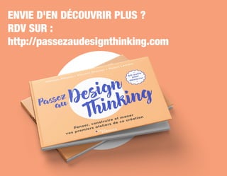 ENVIE D'EN DÉCOUVRIR PLUS ?
RDV SUR :
http://passezaudesignthinking.com
EYR_DesignThinking_EP4.indd 23 12/06/2019 12:19
 