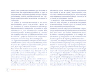 avec le client, de n’écouter finalement que le client et de
vouloir créer des expériences radicales est au cœur de
ces entreprises ; quelques dizaines de minutes suffisent
généralement pour en prendre conscience, tant il y a
fusion entre le produit (ou le service) et la stratégie de
l’entreprise.
Les facteurs de concorde et d’échange au sein de ces
environnements sont le code et la data. Ce sont eux
qui permettent de faire ces expériences radicales qui
traversent toutes les entreprises et les animent de façon
transversale, au point où des acteurs comme Mark
Zuckerberg ou Reid Hoffman (fondateur de LinkedIn)
ont longtemps considéré qu’il était de leur devoir sacré
de continuer à garder un œil sur le code, alors que leurs
entreprises passaient le cap des mille employés.
Ces organisations ne découlent en rien du hasard, elles
sont totalement liées au fait que code et data ont permis
de penser des expériences organisationnelles, produc-
tives, d’une façon totalement nouvelle.
Nous l’avons dit, le client est au centre de cette expé-
rience et la transversalité est reine. Il importe aussi de
comprendre que les outils numériques ont permis de
penser des modèles organisationnels transversaux à un
niveau jamais envisagé auparavant.
Quel lien avec l’ouvrage que vous tenez entre les mains ?
À peu près tout. Car ces fameuses méthodes n’ont en
rien été inventées par le monde du code ; elles pré-exis-
taient à des échelles certes moindres mais tout aussi
efficaces. La culture centrée utilisateur, l’expérimenta-
tion radicale, le test (et l’échec), la confrontation poly-
culturelle, l’effacement hiérarchique, sont quelques-
unes des valeurs communes du Design Thinking et de
la culture de management digitale.
Or, ces notions nous mettent souvent mal à l’aise car
elles sont assez éloignées du modèle de management
en « commande et contrôle » que l’on observe encore
dans une vaste majorité d’entreprises.
Sans même parler du fait que la gouvernance et l’organi-
sation des entreprises digitales sont en ruptures fortes
avec celles issues des modèles traditionnels : moins
de niveaux hiérarchiques (même si ce ne sont pas des
« holacraties »), pratiquement plus de silos fonctionnels
et beaucoup moins de reporting et de bureaucratie.
De surcroît, ces entreprises imposent une transparence
et une culture du lâcher-prise qui n’est pas toujours aisée
à mettre en œuvre lorsque l’on ne l’a jamais pratiquée.
C’est pourquoi, malgré la qualité incontestée des respon-
sables d’entreprises issus de prestigieuses écoles d’ingé-
nieurs et de commerce, il est toujours pour l’instant diffi-
cile de comprendre et de mettre en œuvre le potentiel de
la révolution digitale à l’échelle de la nation française.
Cet ouvrage a le mérite de proposer une méthode didac-
tique de prise de contact et d’approfondissement des
méthodes de pensée design. À quiconque souhaite
permettre à son entreprise d’être mieux armée pour le
futur, il sera fortement recommandé de disposer d’une
8 Passez au Design Thinking
EYR_DesignThinking_EP4.indd 8 12/06/2019 12:19
 