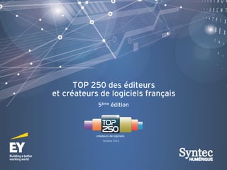 TOP 250 des éditeurs
et créateurs de logiciels français
5ème édition
Octobre 2015
 