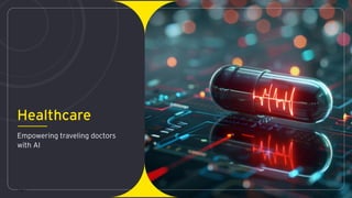 Page 4
Healthcare
Empowering traveling doctors
with AI
 