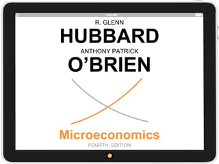 R. GLENN
HUBBARD
Microeconomics
FOURTH EDITION
ANTHONY PATRICK
O’BRIEN
 