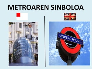 METROAREN SINBOLOA
 