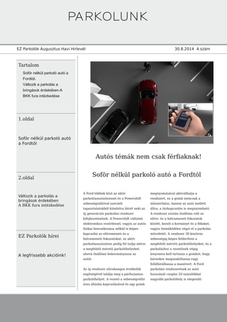 PARKOLUNK
EZ Parkolók Augusztus Havi Hirlevél 30.8.2014 4.szám
Tartalom
1.oldal
Soför nélkül parkoló autó
a Fordtól
2.olda...