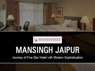 Mansingh, Jaipur – Journey of Five Star Hotel with Modern Sophistication