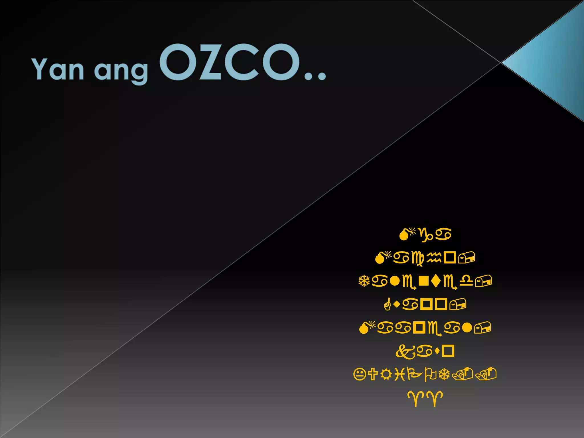 Yan angOZCO..MgaMacho,Talented,Gwapo,Maapeal,kasoKURiPOT..^^