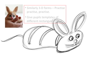 Similarly 3-D forms – Practise practise, practise. Give pupils templates of different rectangular forms. 