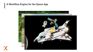 A Workflow Engine for the Space Age
 