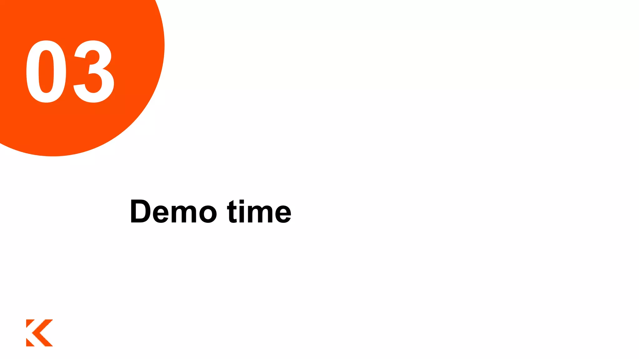 Demo time
03
 