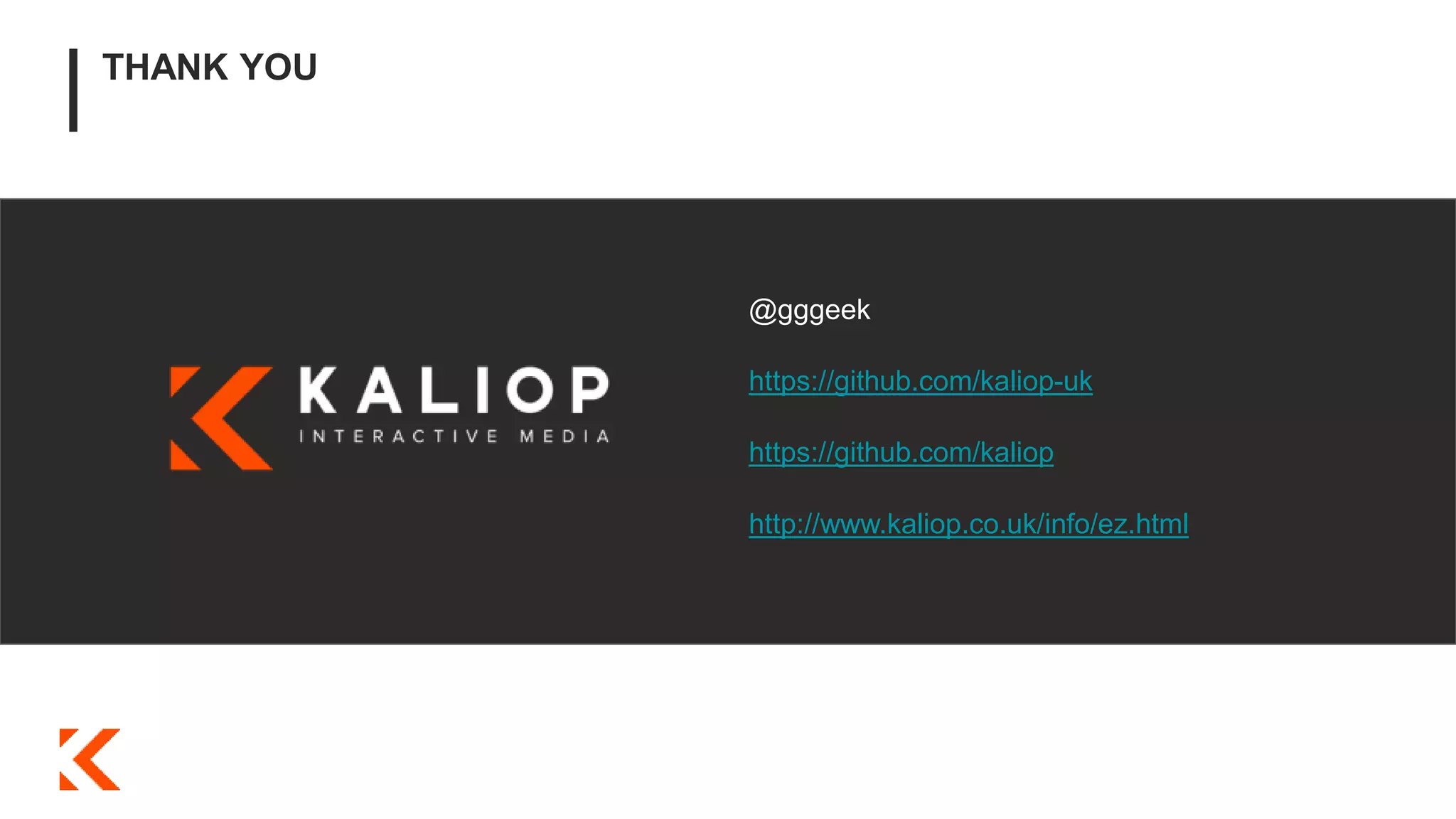 THANK YOU
@gggeek
https://github.com/kaliop-uk
https://github.com/kaliop
http://www.kaliop.co.uk/info/ez.html
 