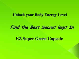 Unlock your Body Energy Level




 EZ Super Green Capsule
 