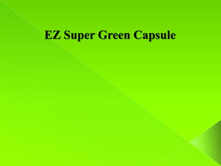 EZ Super Green Capsule
 