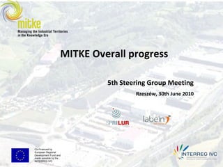 MITKE Overall progress 5th Steering Group Meeting Rzeszów, 30th June 2010 