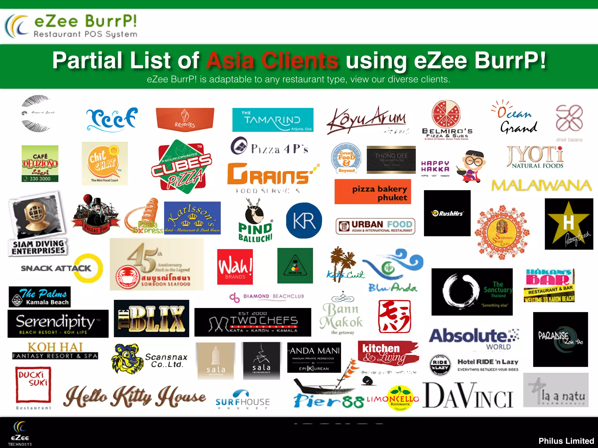 Philus Limited
Partial List of Asia Clients using eZee BurrP!
eZee BurrP! is adaptable to any restaurant type, view our diverse clients.
 