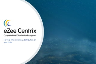 eZee Centrix
eZee Centrix
Complete Hotel Distribution Ecosystem
For real-time inventory distribution of
your hotel
 