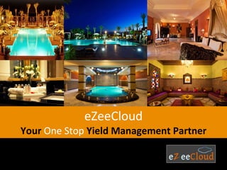 eZeeCloud Your   One Stop  Yield Management   Partner 