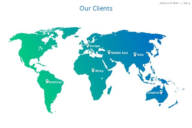 Our Clients
Middle East
Asia
Oceania
Europe
Africa
Americas
Back to All Slides Skip
 