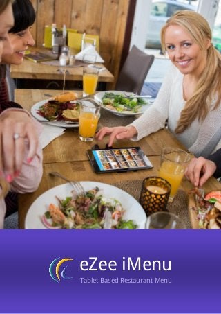 eZee iMenu – Tablet Based Restaurant Menu
1 www.eZeeiMenu.com
eZee iMenu
Tablet Based Restaurant Menu
 