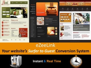 eZeeLink Your website’s Surfer to Guest Conversion System Instant&Real Time 