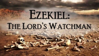 Ezekiel   the lord's watchman